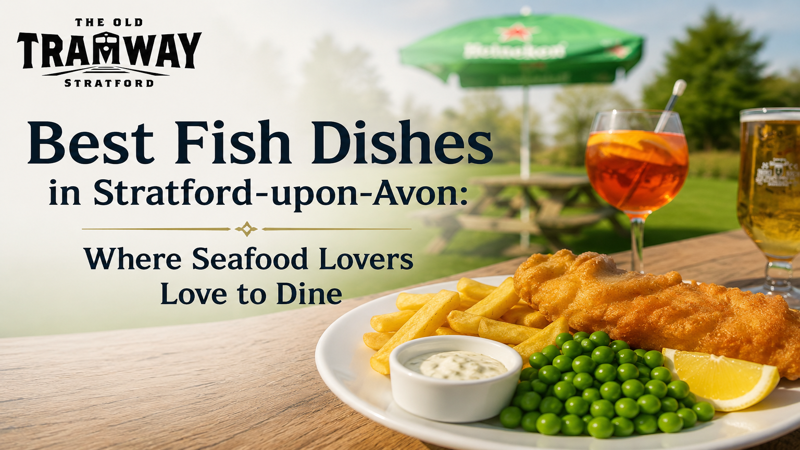 Best Fish Dishes in Stratford-upon-Avon: Where Seafood Lovers Love to Dine
